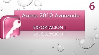 Curso Access 2010 Avanzado Exportación I Vídeo 6 [upl. by Curkell]