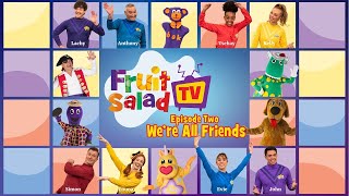 The Wiggles Fruit Salad TV  Episode 2 Were All Friends  Songs and Nursery Rhymes for Kids [upl. by Vudimir590]