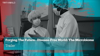 Forging The Future  DiseaseFree World The Microbiome  Series  Trailer [upl. by Elok]