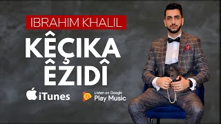 Ibrahim Khalil  Keçka Ezidi  New HIT 2016 [upl. by Notsgnal]