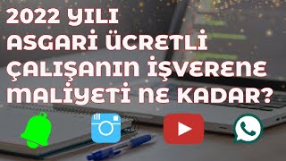 2022 Asgari Ücretlinin İşverene Maliyeti Ne Kadar 2022 Asgari Geçim İndirim Tutarları Ne Kadar [upl. by Nahamas]