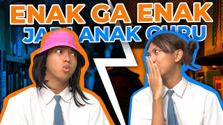 ENAK GA ENAK JADI ANAK GURU [upl. by Lairea]