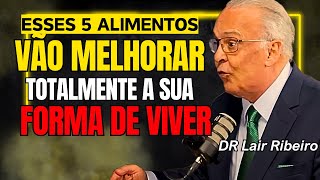 Dr Lair Ribeiro REVELA os 5 ALIMENTOS para MELHORAR seu DESEMPENHO  Lair Ribeiro Dieta [upl. by Mckeon]