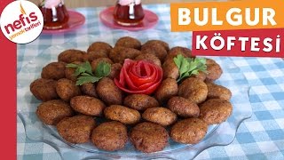 Bulgur Köftesi  Köfte Tarifleri  Nefis Yemek Tarifi [upl. by Khanna20]