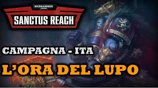 WH40K SANCTUS REACH  Lora del lupo  Gameplay ITA 1 [upl. by Anatlus]