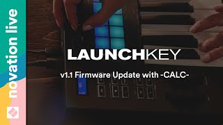 Launchkey MK3  Firmware Update v11 with CALC  Novation Live [upl. by Aiet]