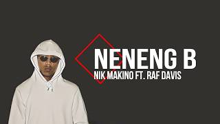 Nik Makino  NENENG B feat Raf Davis Lyric Video [upl. by Harmonie553]