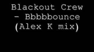 Blackout crew  bbbbbounce Alex K mix [upl. by Marven543]