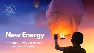 NEW Energy Setting New Intentions Guided Meditation [upl. by Bohrer]