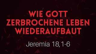 Wie Gott zerbrochene Leben wiederaufbaut  Pastor Jürgen Justus [upl. by Dambro96]