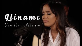 Yamilka  Lléname Acústico [upl. by Porett]