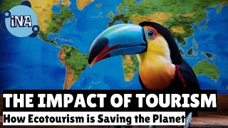 How Ecotourism is Saving the Planet [upl. by Ahsatel]