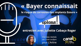 « Bayer connaissait le risque de corrosion des implants Essure » Juliette Cabaço Roger sur Canal B [upl. by Brunell]