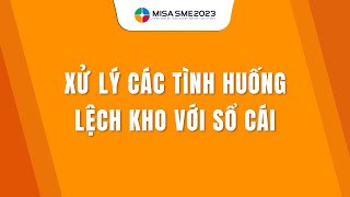 MISA SME Xử lý các tình huống lệch Kho với Sổ cái [upl. by Viccora936]