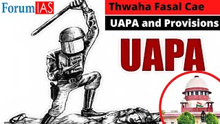 Thwaha Fasal Case  UAPA Act  News Simplified  ForumIAS [upl. by Giffer]