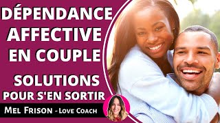 Dépendance Affective en Couple  SOLUTIONS pour sen Sortir SANS Quitter votre Partenaire [upl. by Anwahsak]