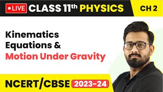 Kinematics Equations amp Motion Under Gravity  Class 11 Physics Chapter 2 LIVE [upl. by Jalbert]