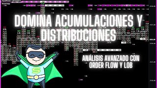 Domina Acumulaciones y Distribuciones con Order Flow y LOB Análisis Avanzado [upl. by Nowaj621]