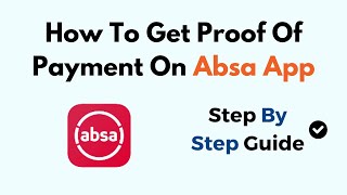 How To Get Proof Of Payment On Absa App [upl. by Seana]