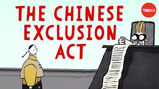 The dark history of the Chinese Exclusion Act  Robert Chang [upl. by Avin]