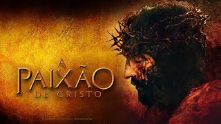 FILME A PAIXÃO DE CRISTO FILME COMPLETO HD  A PAIXÃO DE CRISTO 2023  FILME CATÓLICO HD Mel Gibson [upl. by Ttcos320]