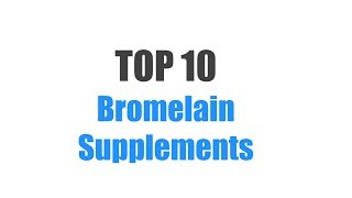 Best Bromelain Supplements  Top 10 Ranked [upl. by Adnoval698]