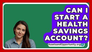 Can I Start A Health Savings Account  AssetsandOpportunityorg [upl. by Hillier]