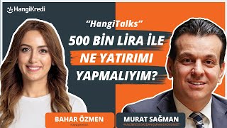 500000 TL İLE HANGİ YATIRIMI YAPABİLİRİM   MURAT SAĞMAN  BAHAR ÖZMEN [upl. by Toney]