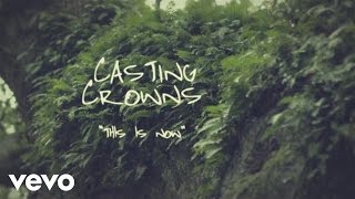 Casting Crowns  This Is Now Official Lyric Video [upl. by Simpson]