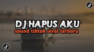 DJ HAPUS AKU VIRAL TIK TOK 2023 YANG KALIAN CARI CARI FULLBASS [upl. by Assiluj]