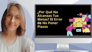 ¿Por Qué No Alcanzas Tus Metas El Error de No Poner Plazos [upl. by Yasmine436]