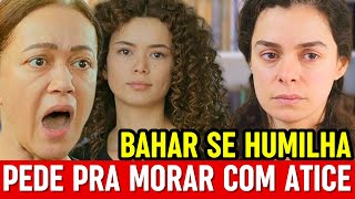 Força de Mulher BAHAR SE HUMILHA PEDE PRA MORAR COM HATICE [upl. by Burt]