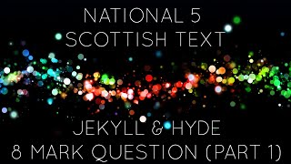 N5 Scottish Text  Jekyll amp Hyde  8 Mark Answering Technique Part 1 [upl. by Ymas696]