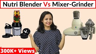 Nutri Blender Vs MixerGrinder  Which one is Best  Nutri Blender Review in Hindi  Urban Rasoi [upl. by Nisay]