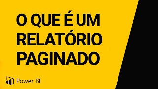 Power BI O Que É Um Relatório Paginado [upl. by Nofpets486]