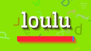 How to say quotlouluquot High Quality Voices [upl. by Standford]