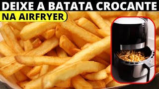 COMO DEIXAR A BATATA CROCANTE NA AIRFRYER [upl. by Nonad952]