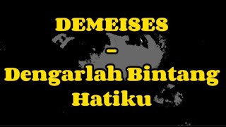 Dengarlah Bintang Hatiku  DEMEISES Lirik Lagu [upl. by Yolanthe]