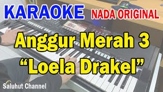 ANGGUR MERAH 3 ll KARAOKE NOSTALGIA ll LOELA DRAKEL ll NADA ORIGINAL ADO [upl. by Ailehs846]