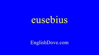 How to pronounce eusebius in American English [upl. by Baruch]