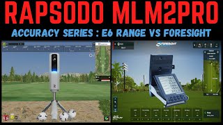 Rapsodo MLM 2 PRO Accuracy Test E6  E6 Range vs Foresight FSX Play [upl. by Olnek668]