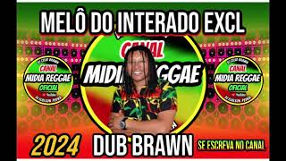 MELÔ DO INTERADO 2024VOCAL DO CANTOR DUB BRAWN [upl. by Drawoh]