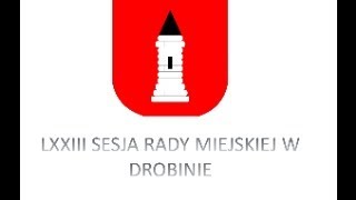 LXXIII Sesja Rady Miejskiej w Drobinie cz 1 [upl. by Aerdnat]