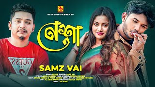 Nesha  Samz vai new song  Dusto Forhad  New bangla song 2024 [upl. by Nwahsor]