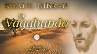 Khalil Gibran  El Vagabundo Audiolibro Completo en Español Voz Real Humana [upl. by Anairo]