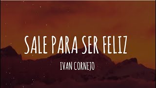 Ivan Cornejo  Sale Para Ser Feliz Lyrics English Translation  Spanish and English Dual Lyrics [upl. by Ydor689]