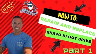 Hot to Repair and Replace Bravo III Out Drive Part 1 [upl. by Aissyla757]