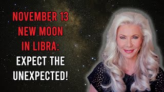 November 13 New Moon in Libra Expect the Unexpected [upl. by Laurella]