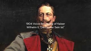 Kaiser Wilhelm II Voice Recording from 1904 EngDeu Sub quotDeutsche Sein Istquot [upl. by Ahsyle]