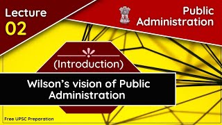 Wilsons Vision of Public Administration  Public Administration  Lecture 02 [upl. by Mathias]